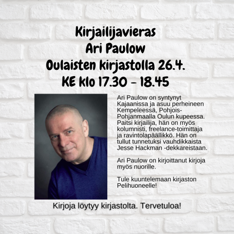 Kirjailija Ari Paulow vierailee Oulaisten kirjastolla 26.4.2023 klo 17.30-18.45.