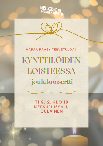 Jokilaaksojen musiikkiopiston joulukonsertti Kynttilöiden loisteessa Ti 9.12. klo 18, Merkuriussali Oulainen.
